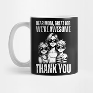 Dear-Mom-Great-Job-We're-Awesome-Thank-You Mug